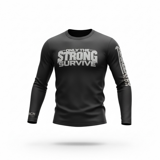 Only the Strong Survive Long Sleeve
