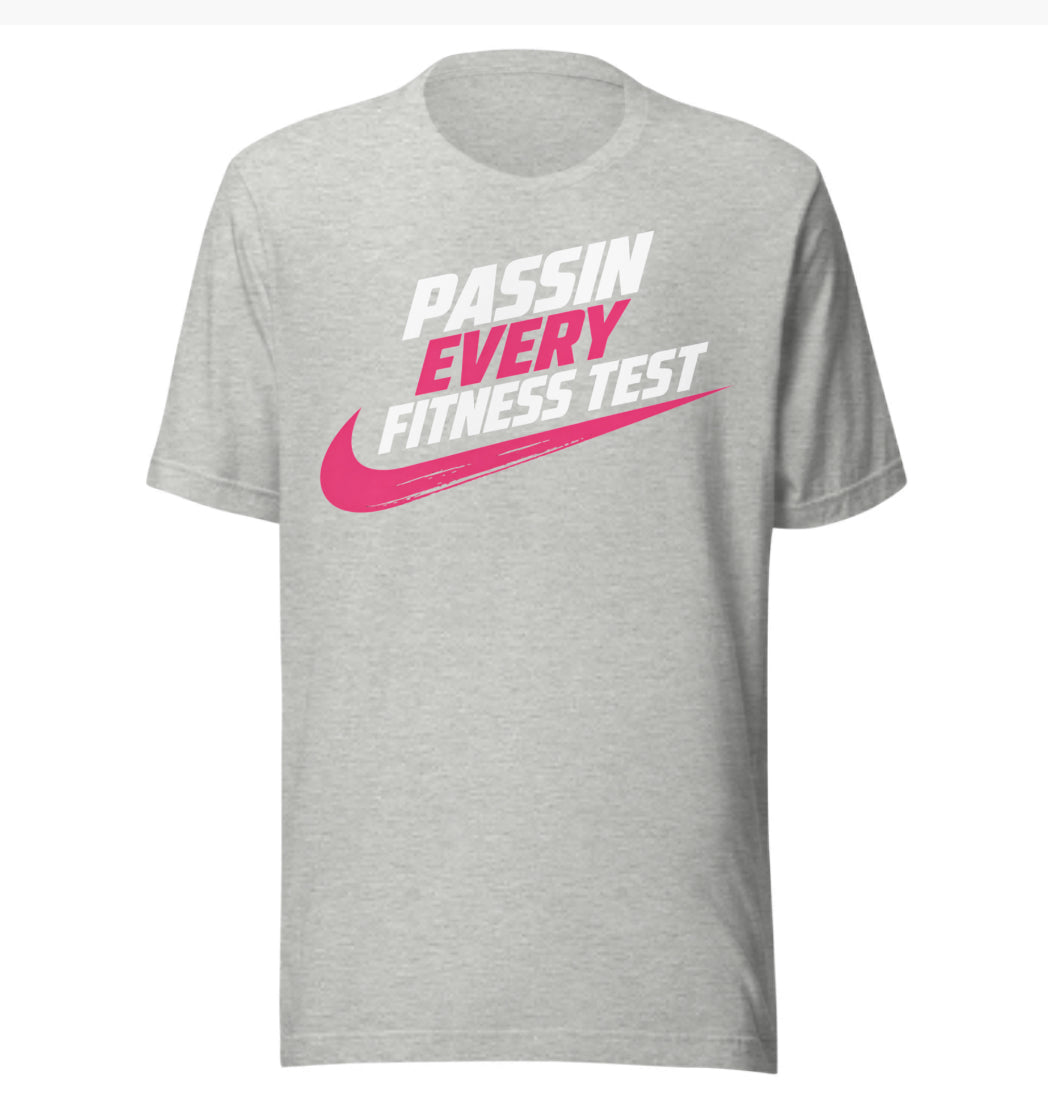 Passin Every Fitness Test Fitness Tee