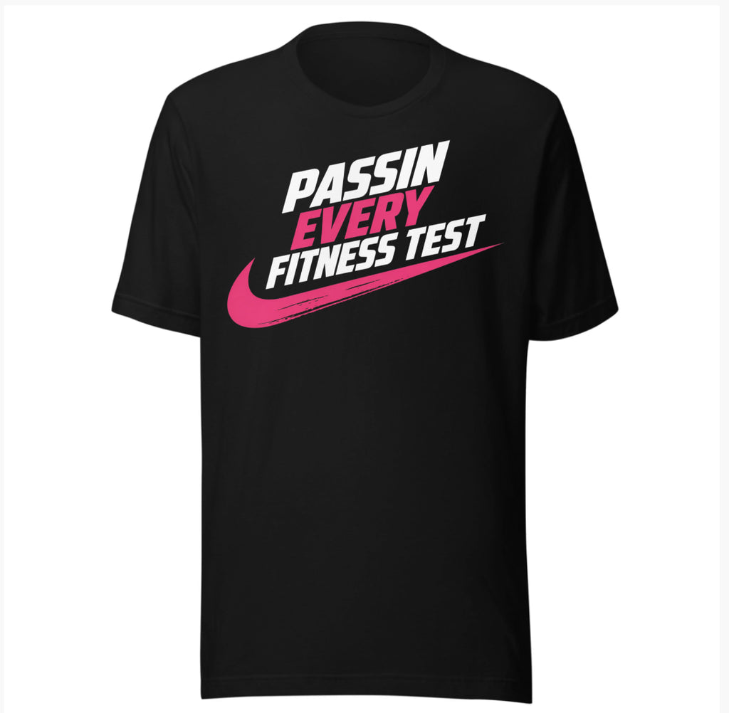 Passin Every Fitness Test Fitness Tee