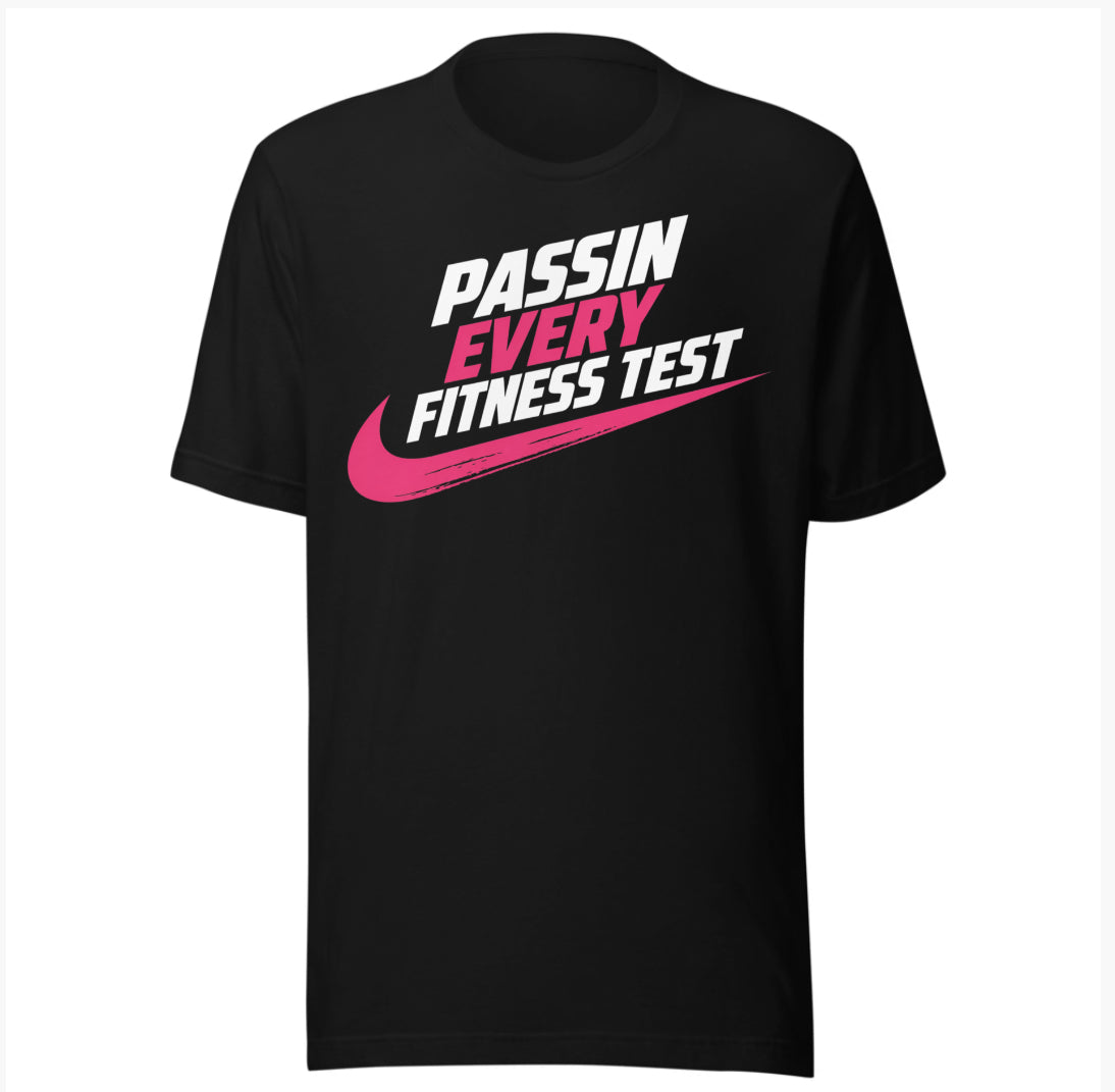 Passin Every Fitness Test Fitness Tee