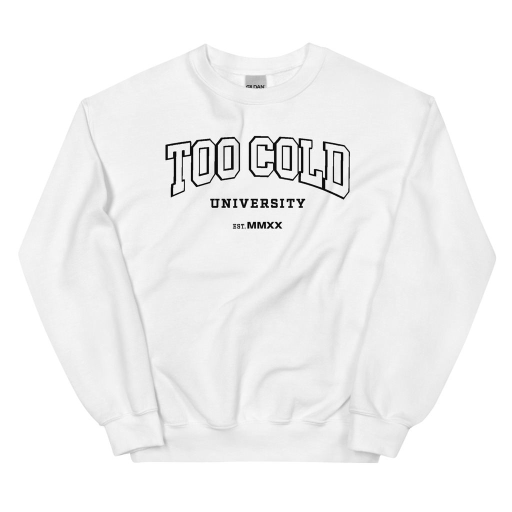 Too Cold University Sweatshirt