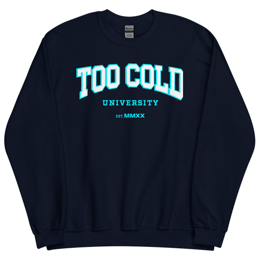 Too Cold University Sweatshirt