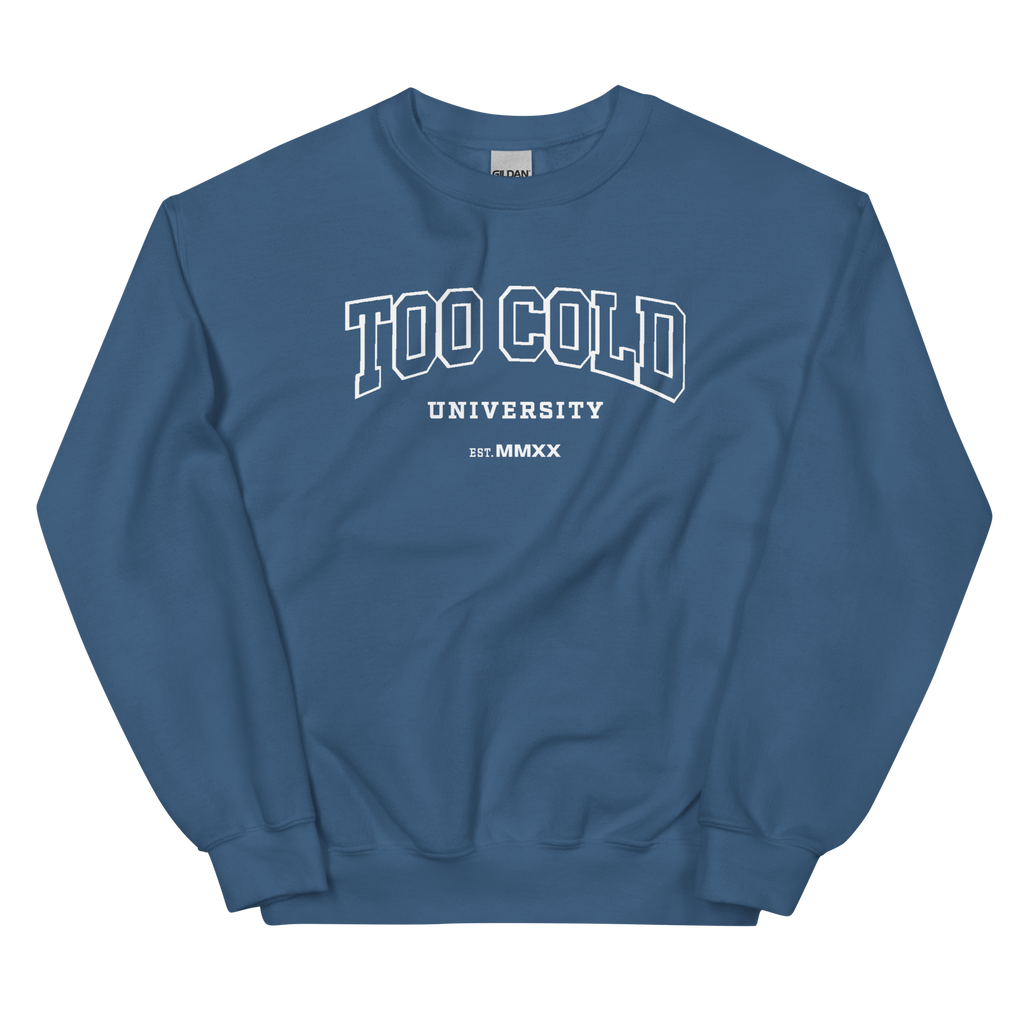 Too Cold University Sweatshirt